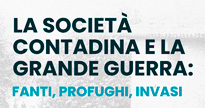 La societa contadina e la Grande Guerra: fanti, profughi, invasi